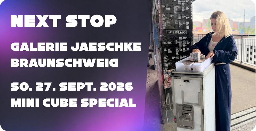 Next Stop Galerie Jeaschke, Mini Cube Special am Verkaufsoffenem Sonntag 27.09.2026